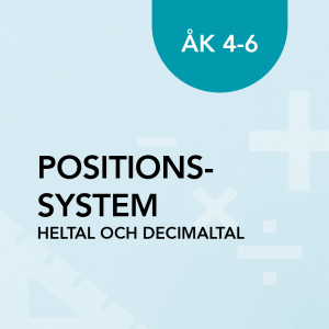Positionssystemet för heltal och decimaltal åk 4–6