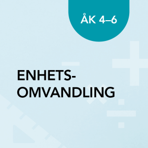 Geometri enhetsomvandling åk 4–6