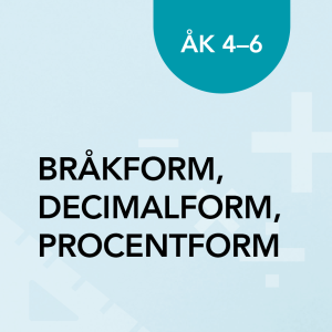Bråk-, decimal- och procentform åk 4–6