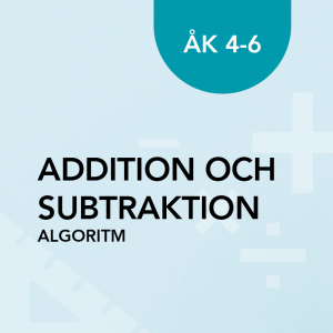 Additions- och subtraktionsalgoritm åk 4-6
