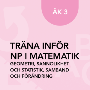 Träna inför nationella proven åk 3 – Geometri, Sannolikhet och Statistik, Samband och förändring