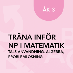 Träna inför nationella proven åk 3 - Taluppfattning, tals användning, algebra, problemlösning
