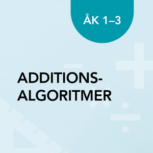 Additionsalgoritmer åk 1–3
