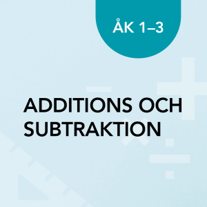 Addition och subtraktion åk 1-3