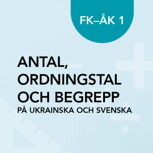 Antal, ordningstal och begrepp på ukrainska och svenska FK–åk 1