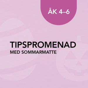 Tipspromenad med sommarmatte för åk 4–6