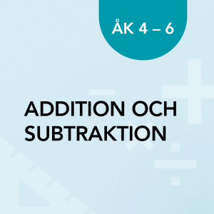 Addition och subtraktion åk 4-6