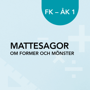Mattesagor om former och mönster FK–åk 1